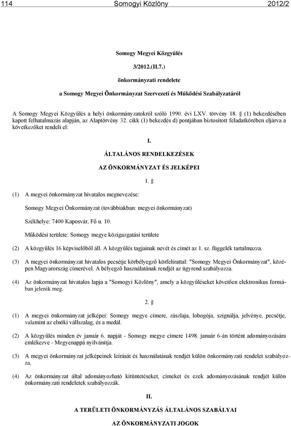 (1) bekezdésében kapott felhatalmazás alapján, az Alaptörvény 32.