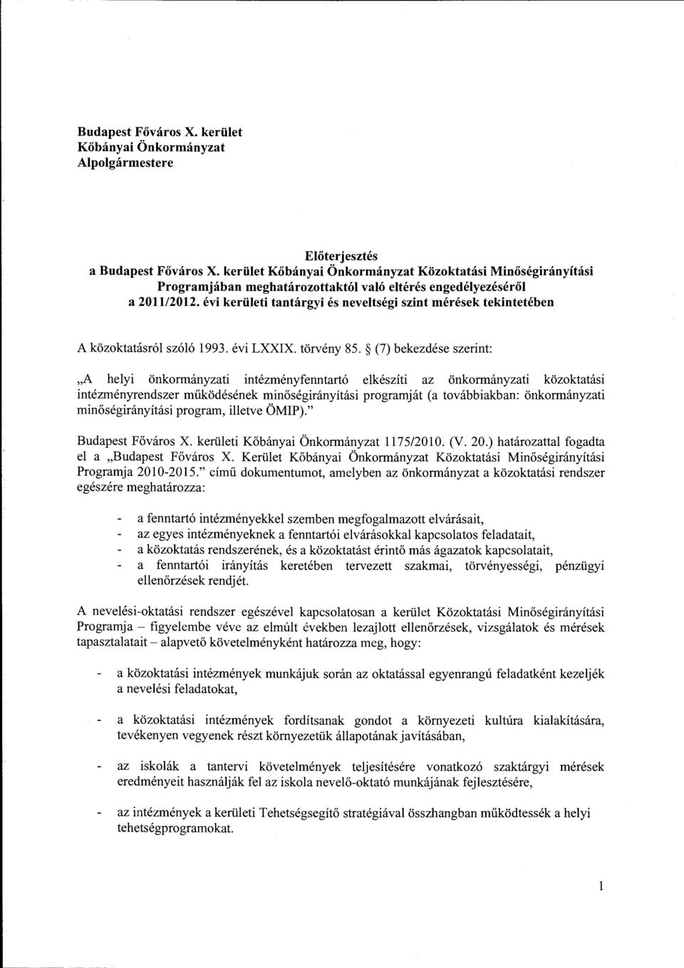 évi kerületi tantárgyi és neveltségiszint ek tekintetében A közoktatásról szóló 1993. évi LXXIX. törvény 85.