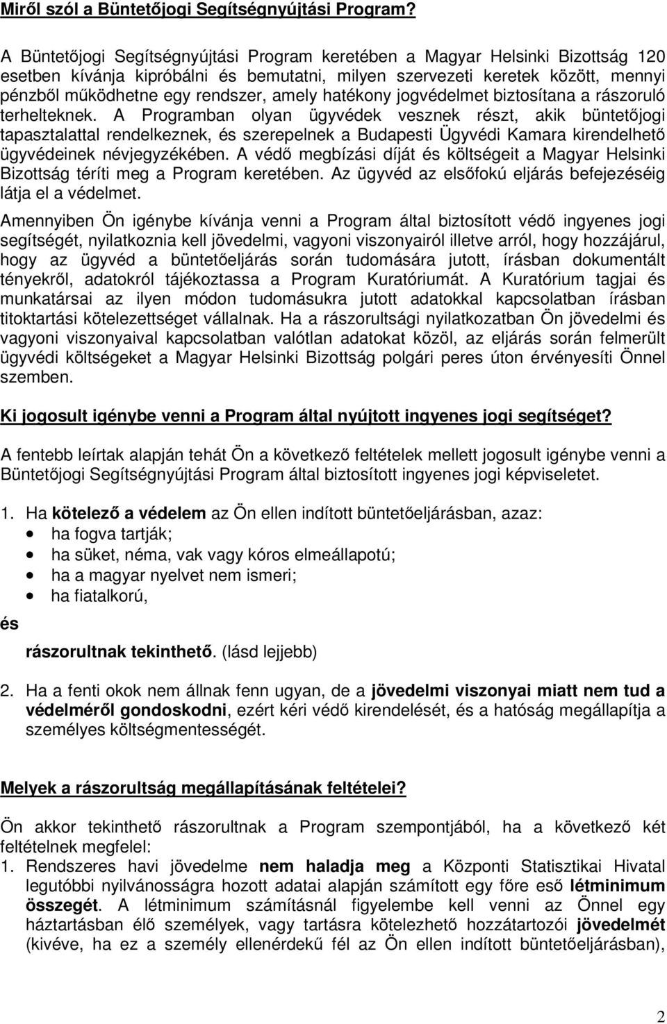 hatékony jogvédelmet biztosítana a rászoruló terhelteknek.