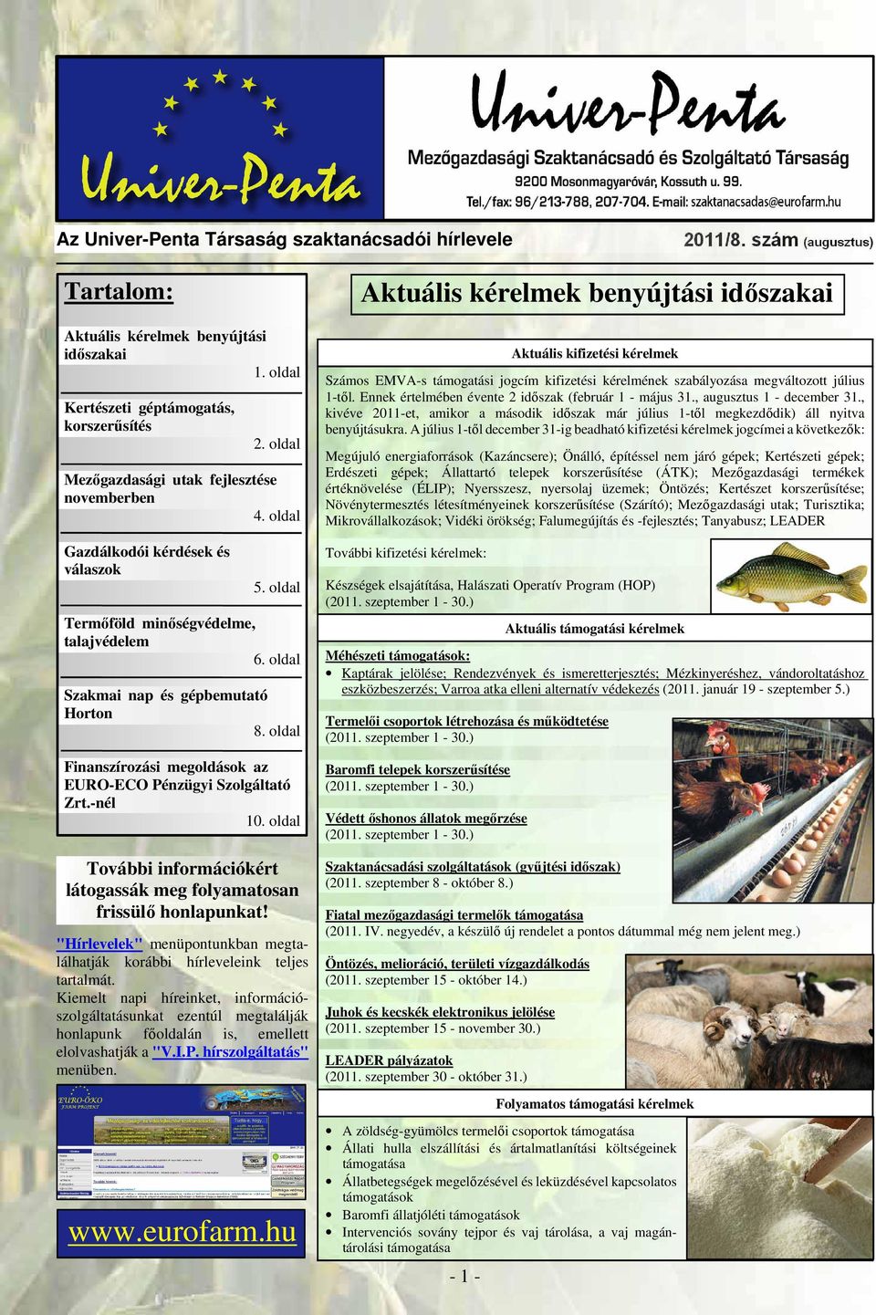 oldal Finanszírozási megoldások az EURO-ECO Pénzügyi Szolgáltató Zrt.-nél 10. oldal További információkért látogassák meg folyamatosan frissülő honlapunkat!