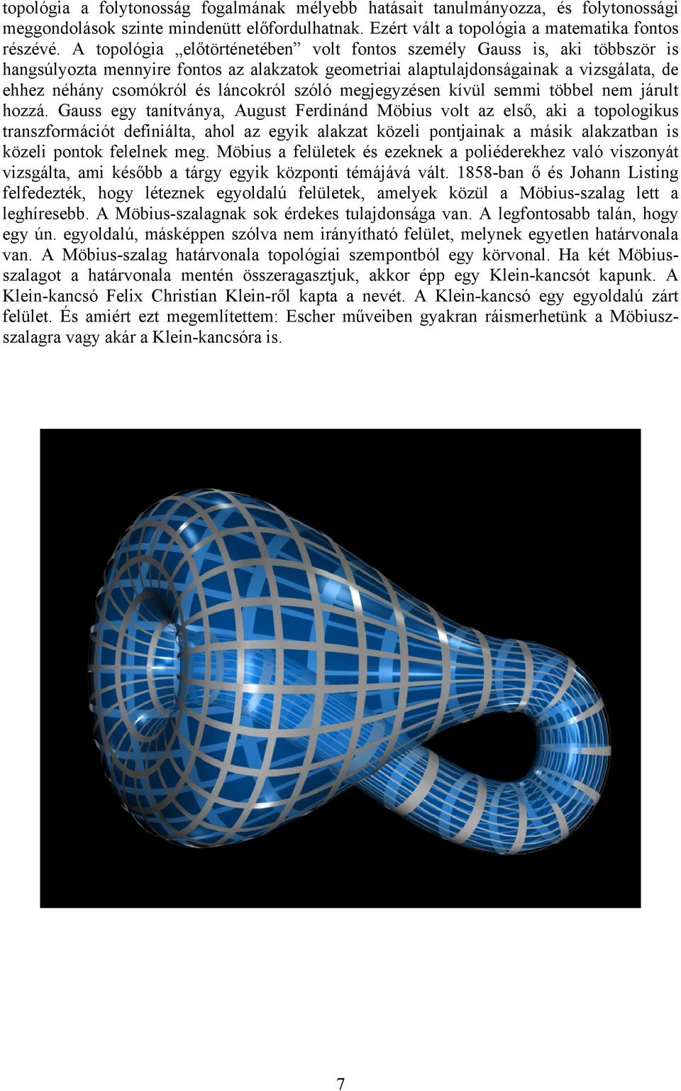 láncokról szóló megjegyzésen kívül semmi többel nem járult hozzá.