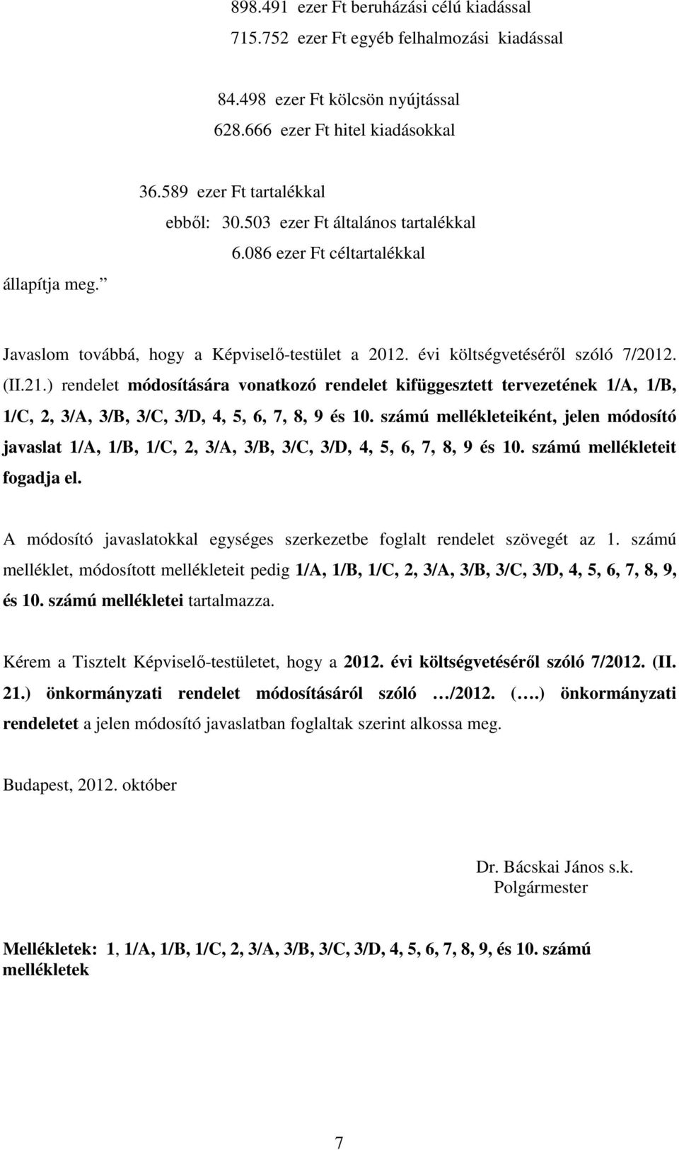 ) rendelet módosítására vonatkozó rendelet kifüggesztett tervezetének 1/A, 1/B, 1/C, 2, 3/A, 3/B, 3/C, 3/D, 4, 5, 6, 7, 8, 9 és 10.