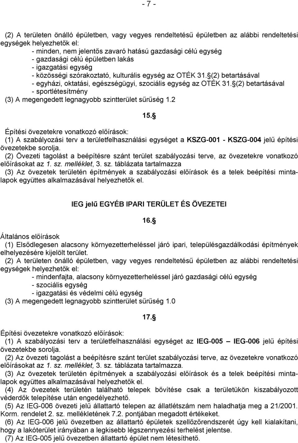 (2) betartásával - sportlétesítmény (3) A megengedett legnagyobb szintterület sűrűség 1.2 15.