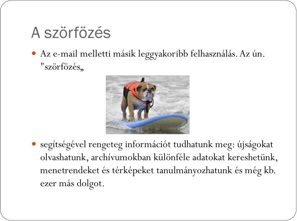 "szörfözés segítségével rengeteg információt tudhatunk meg: