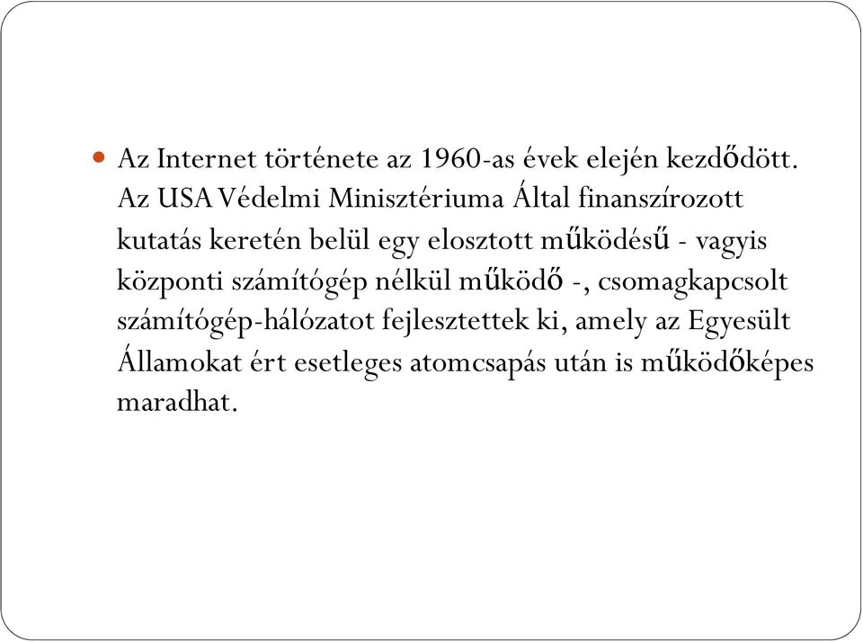 elosztott mőködéső - vagyis központi számítógép nélkül mőködı -, csomagkapcsolt