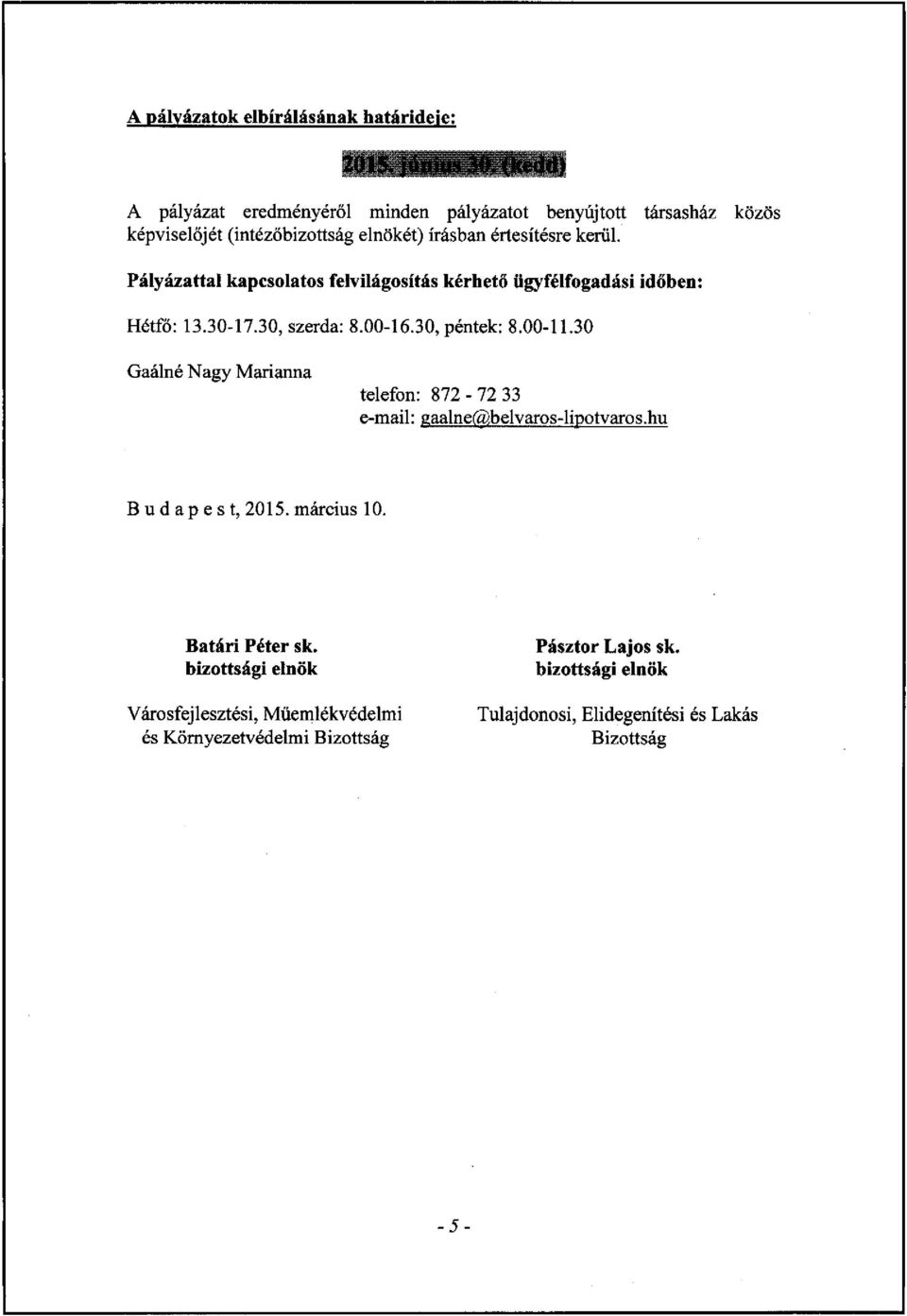 00-11.30 Gaálné Nagy Marianna telefon: 872-72 33 e-mail: gaalne@belvaros-lipotvaros.hu B u d a p es t, 2015. március 10. Határi Péter sk.