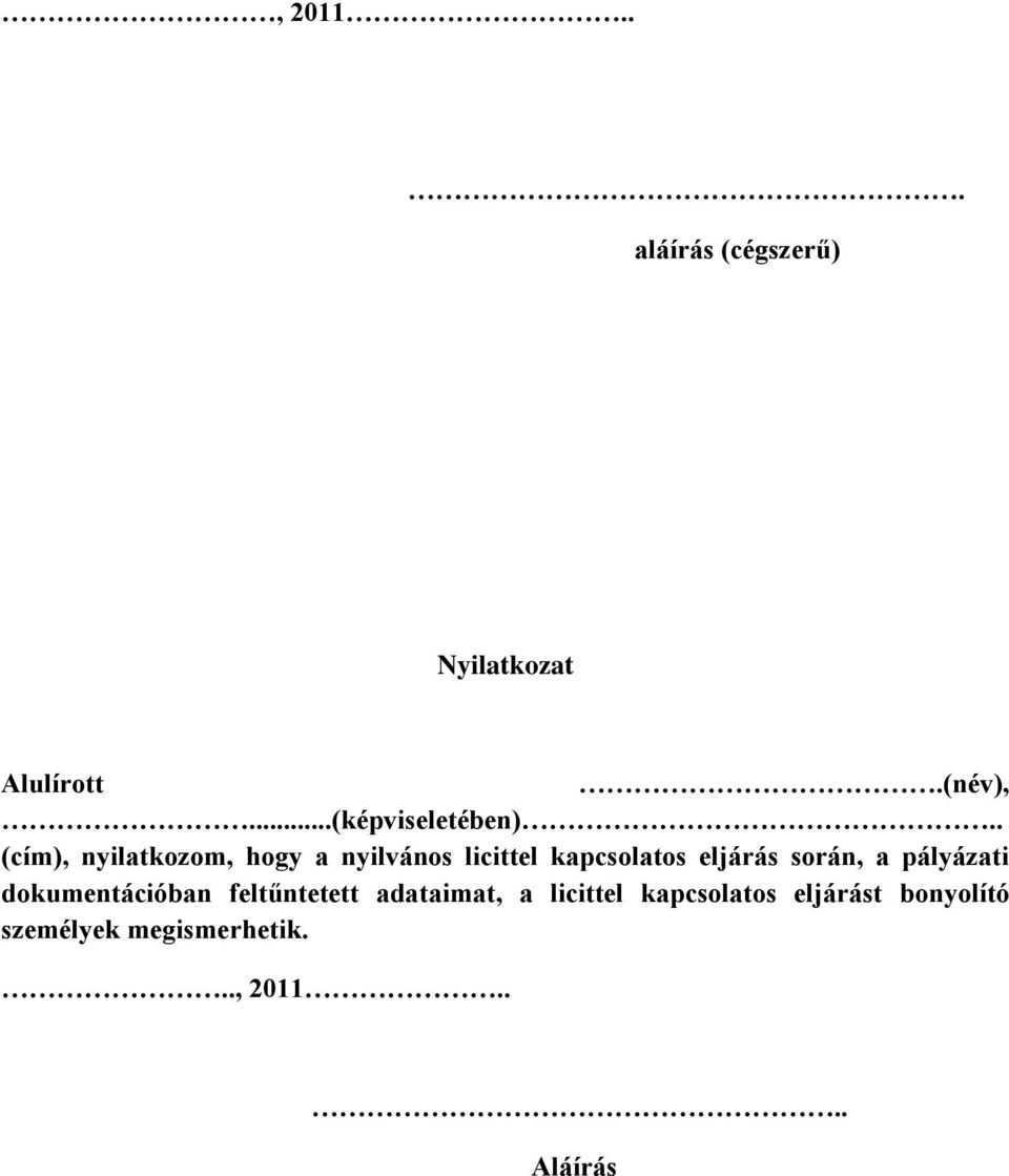 . (cím), nyilatkozom, hogy a nyilvános licittel kapcsolatos eljárás