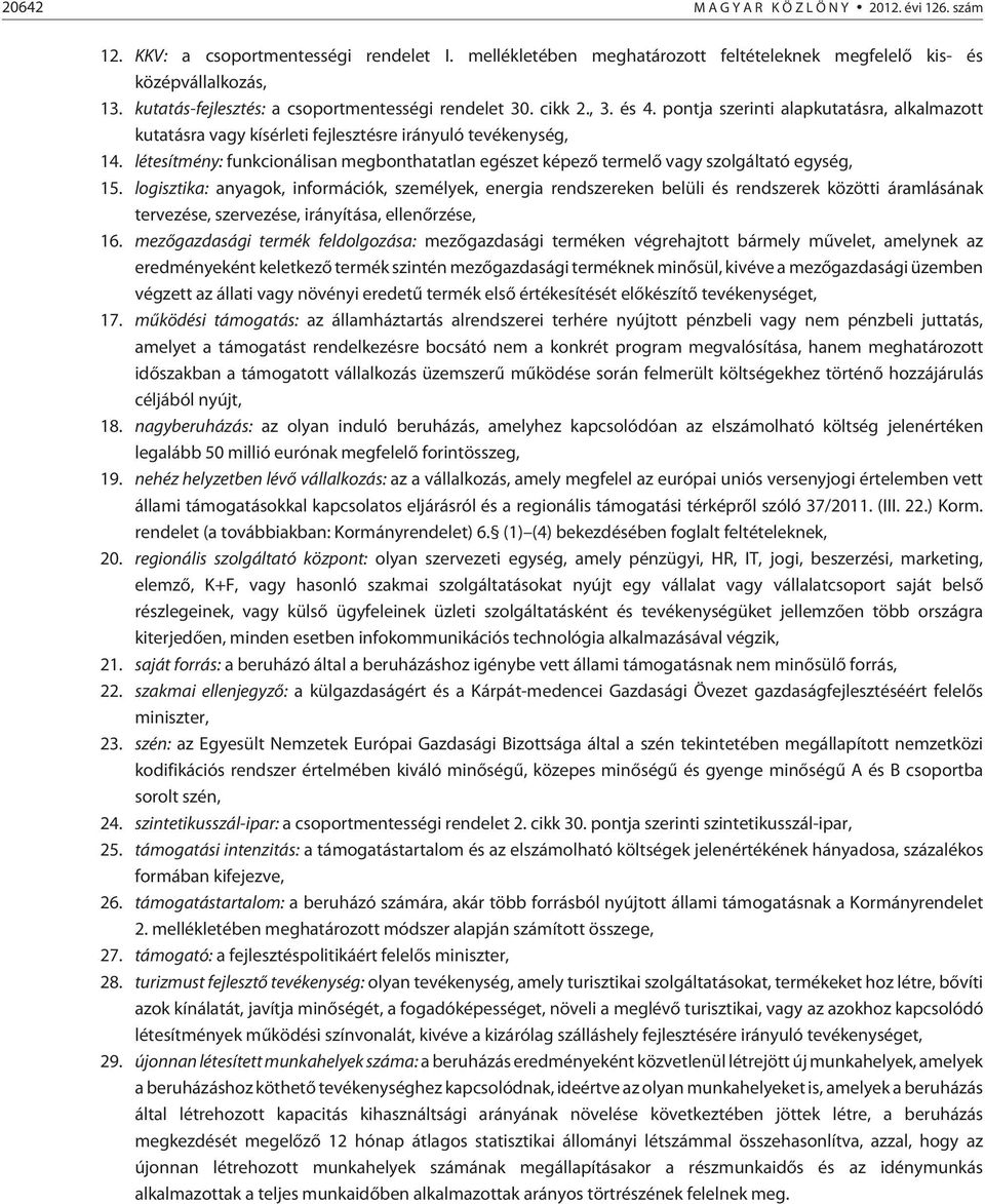 létesítmény: funkcionálisan megbonthatatlan egészet képezõ termelõ vagy szolgáltató egység, 15.