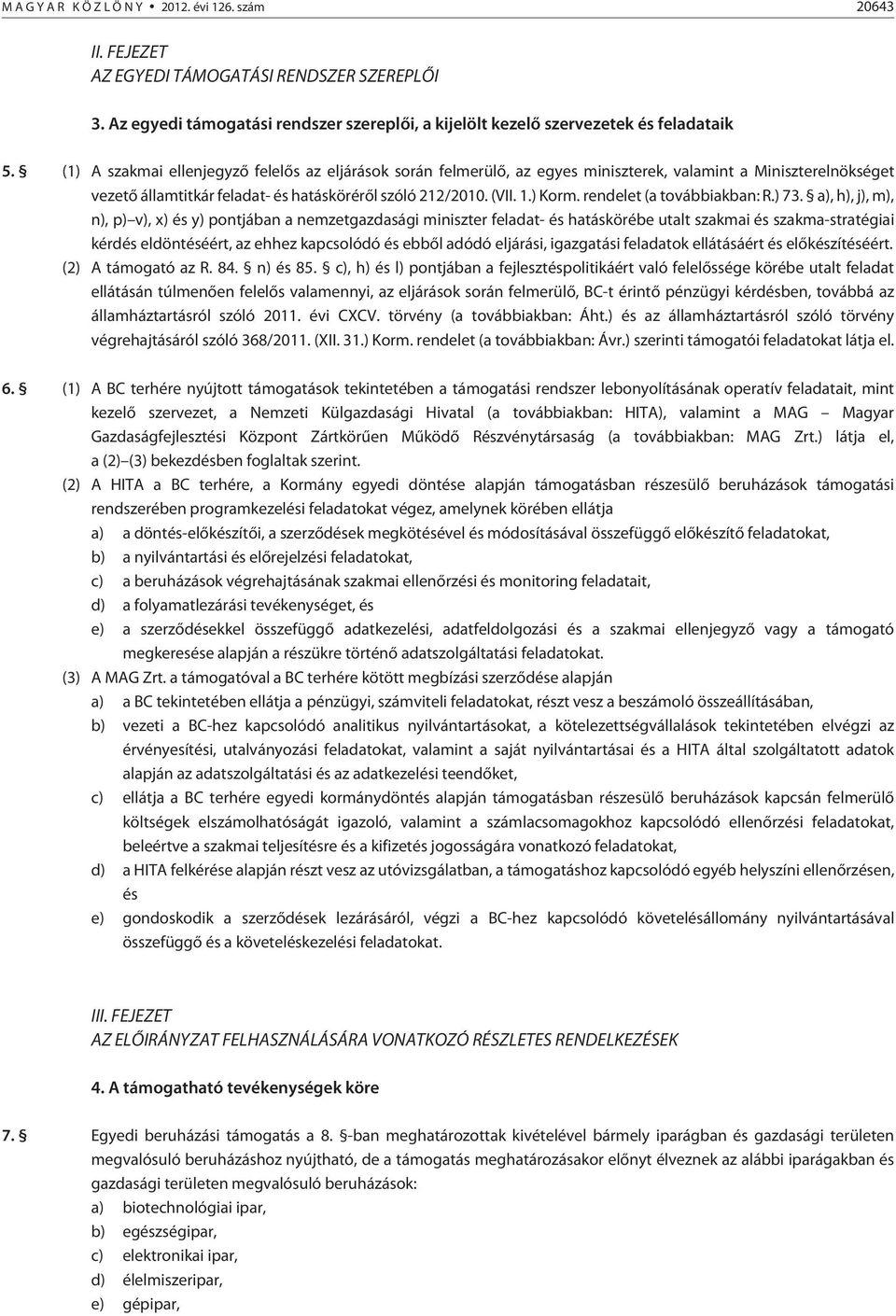 rendelet (a továbbiakban: R.) 73.