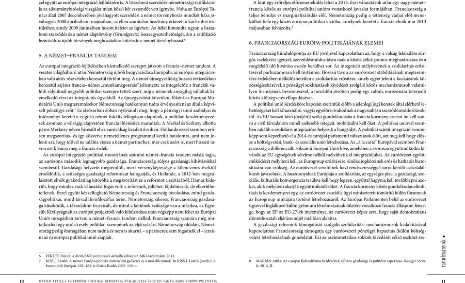 testülethez, amely 2009 júniusában hozott ítéletet az ügyben.