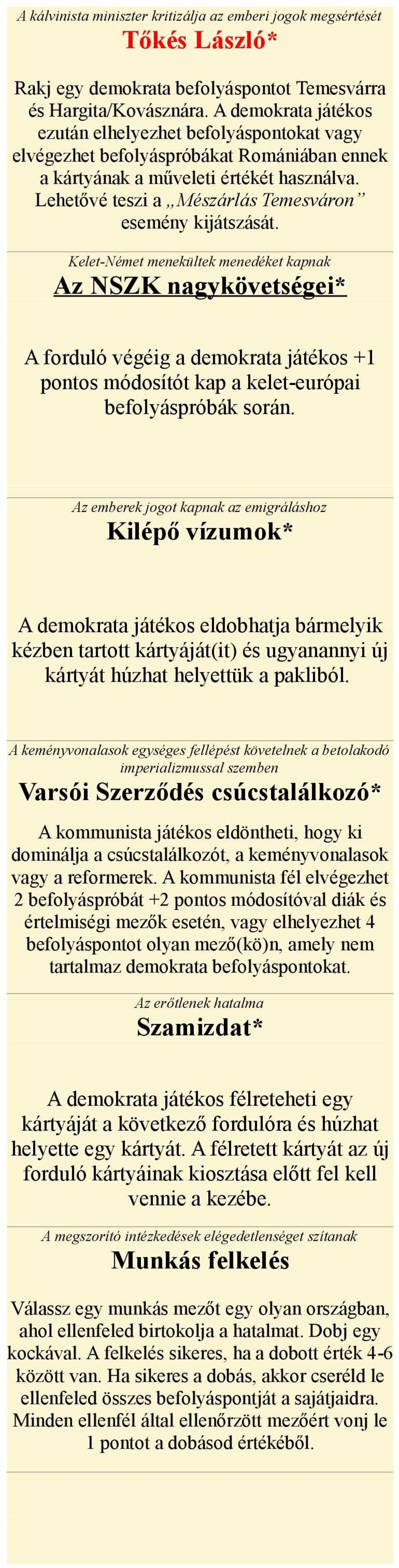 Lehetővé teszi a Mészárlás Temesváron esemény kijátszását.