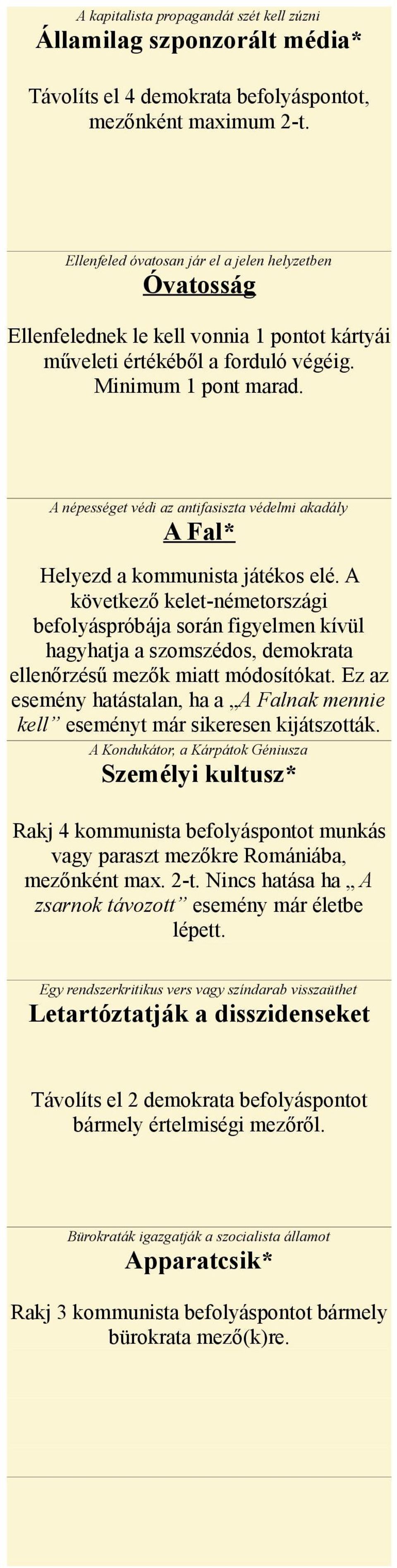 A népességet védi az antifasiszta védelmi akadály A Fal* Helyezd a kommunista játékos elé.