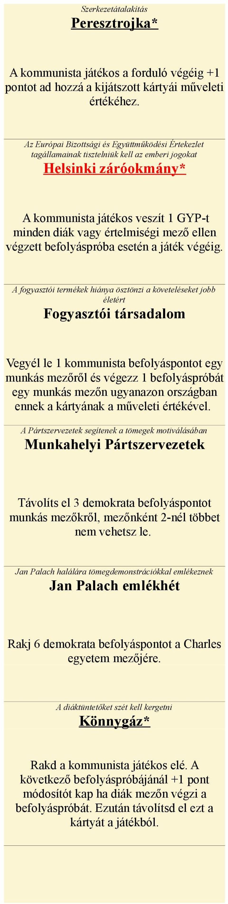 végzett befolyáspróba esetén a játék végéig.