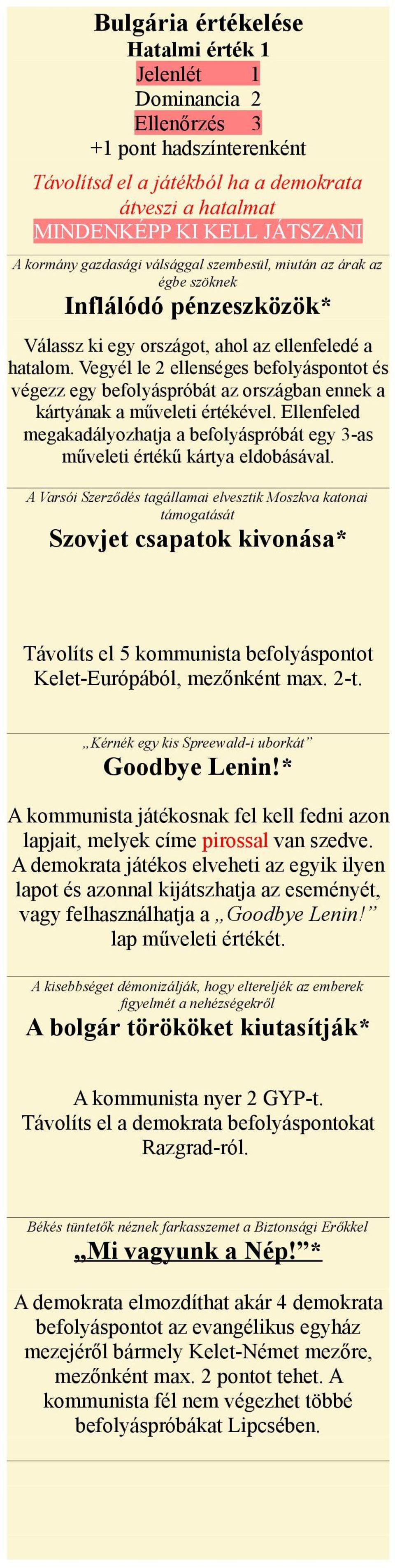 Vegyél le 2 ellenséges befolyáspontot és végezz egy befolyáspróbát az országban ennek a kártyának a műveleti értékével.