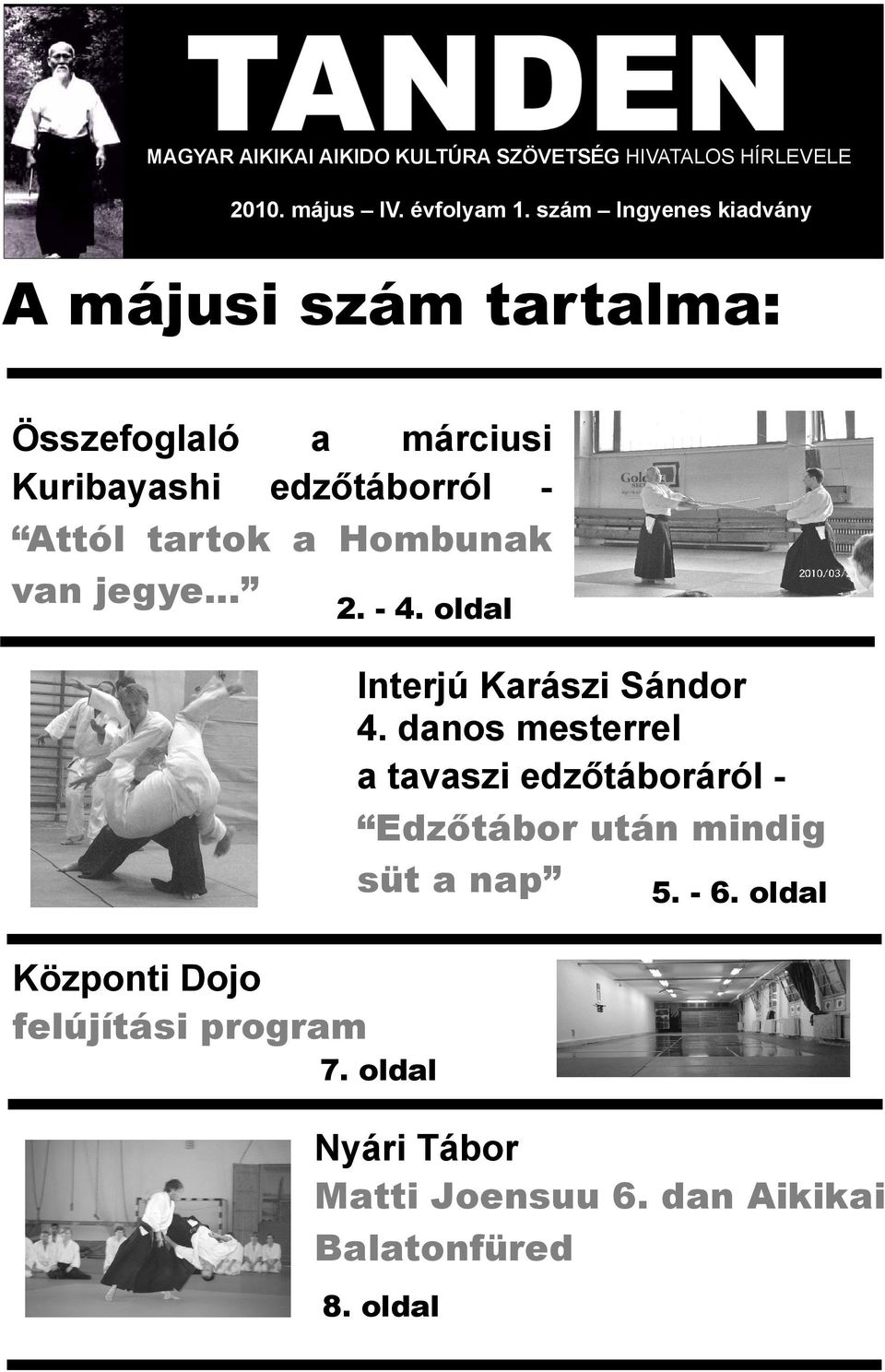 Hombunak van jegye... Központi Dojo felújítási program 2. - 4. oldal Interjú Karászi Sándor 4.