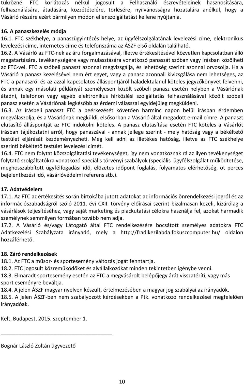 bármilyen módon ellenszolgáltatást kellene nyújtania. 16