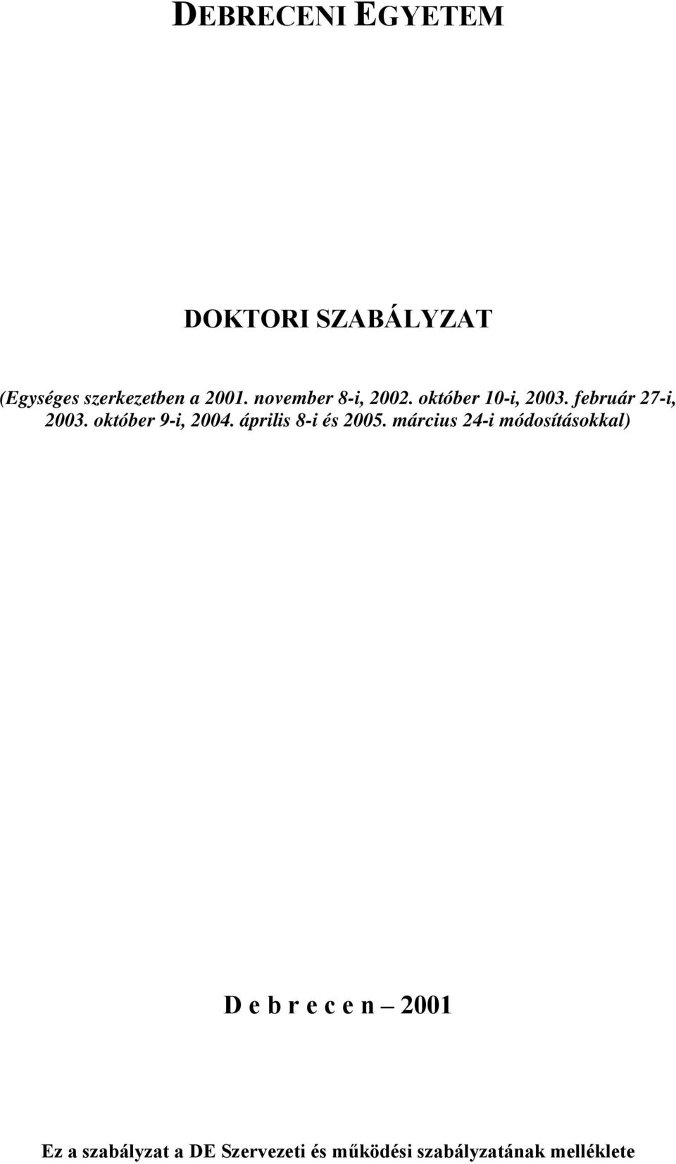 október 9-i, 2004. április 8-i és 2005.