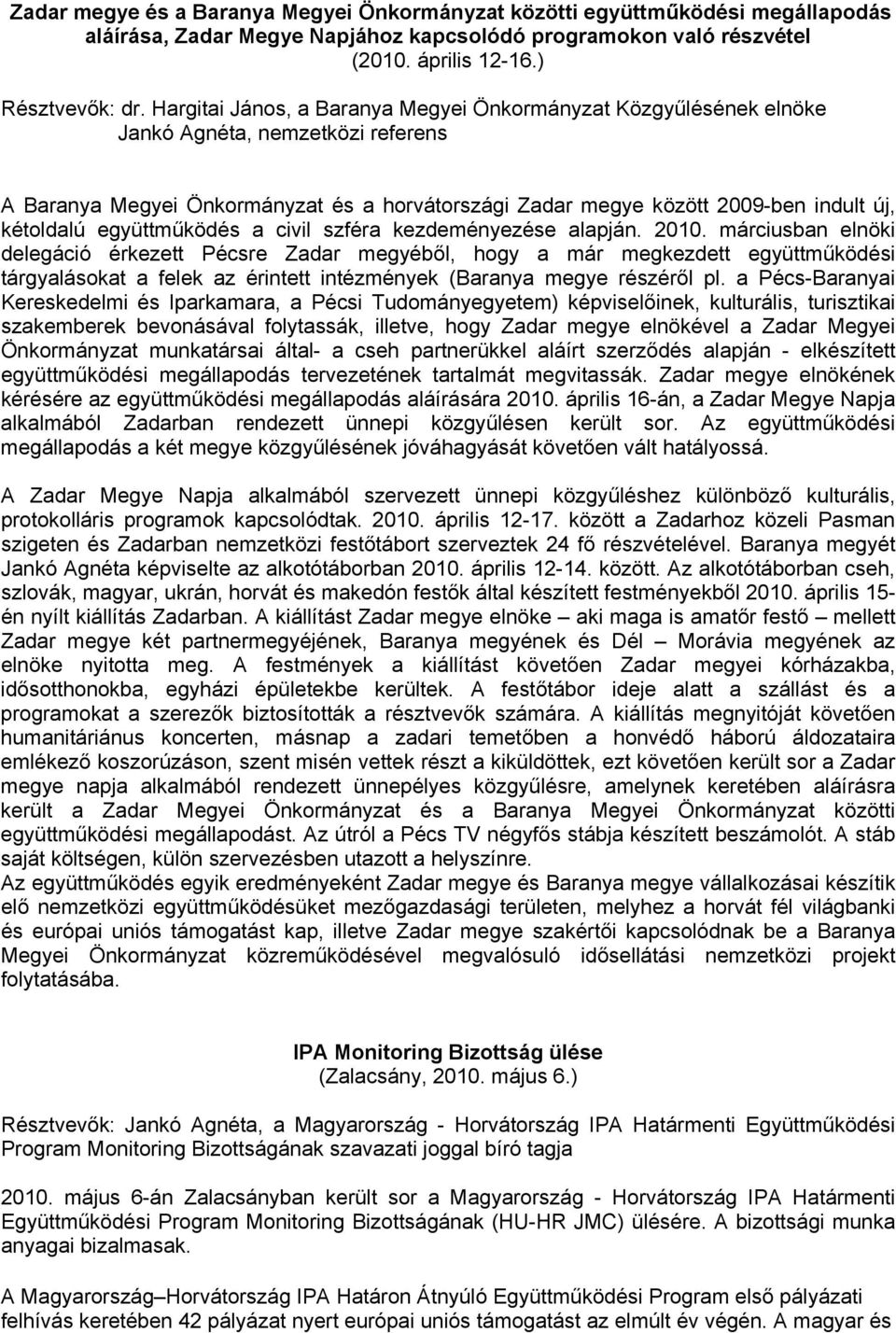 együttműködés a civil szféra kezdeményezése alapján. 2010.
