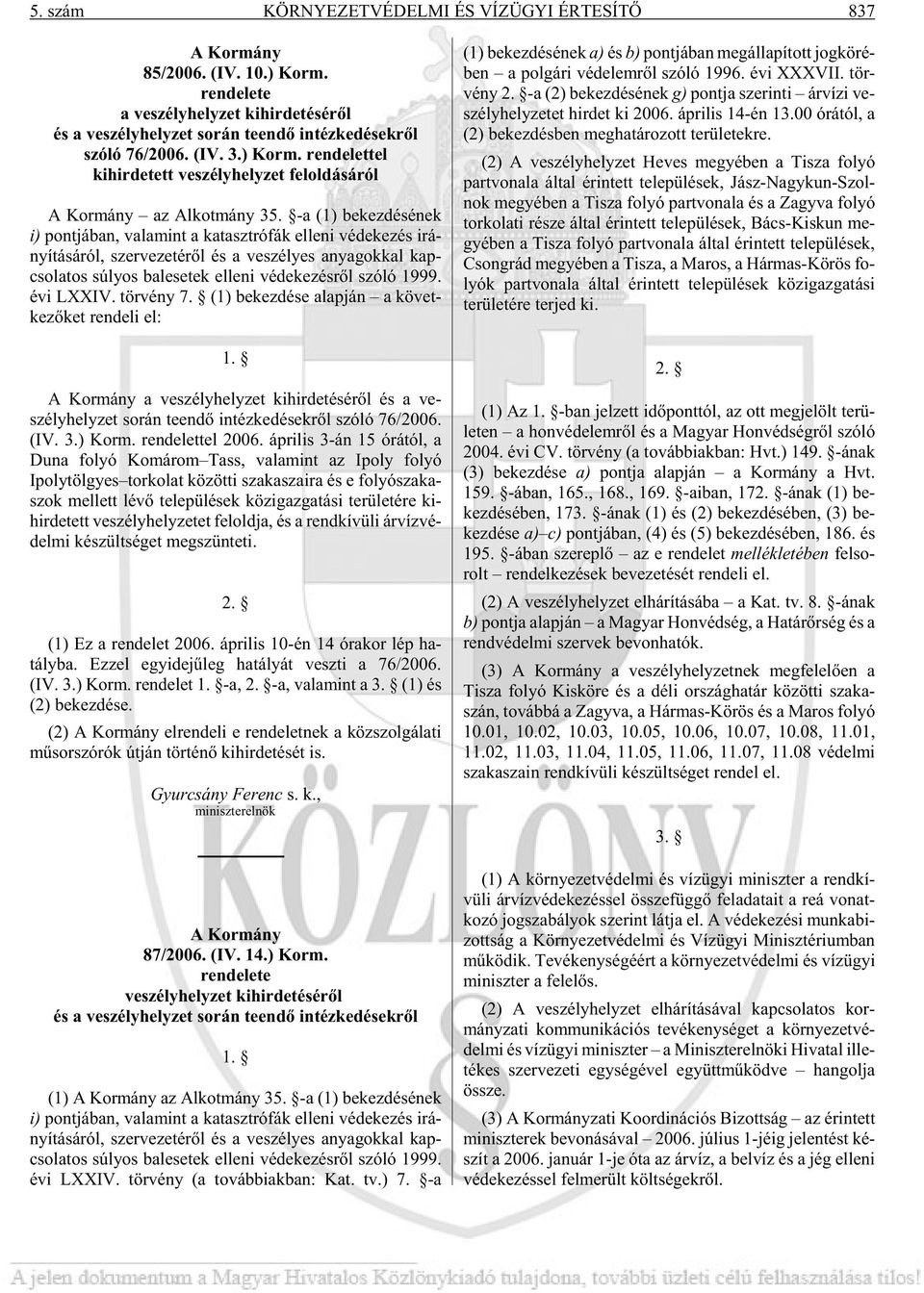 -a (1) be kez dé sé nek i) pont já ban, va la mint a ka taszt ró fák el le ni vé de ke zés irá - nyí tá sá ról, szer ve ze té rõl és a ve szé lyes anya gok kal kap - cso la tos sú lyos bal ese tek el