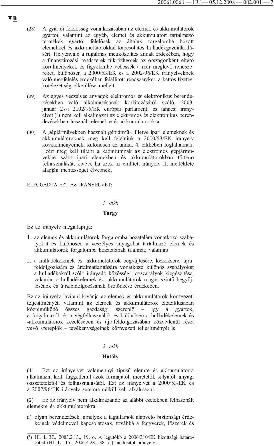 elemekkel és akkumulátorokkal kapcsolatos hulladékgazdálkodásért.