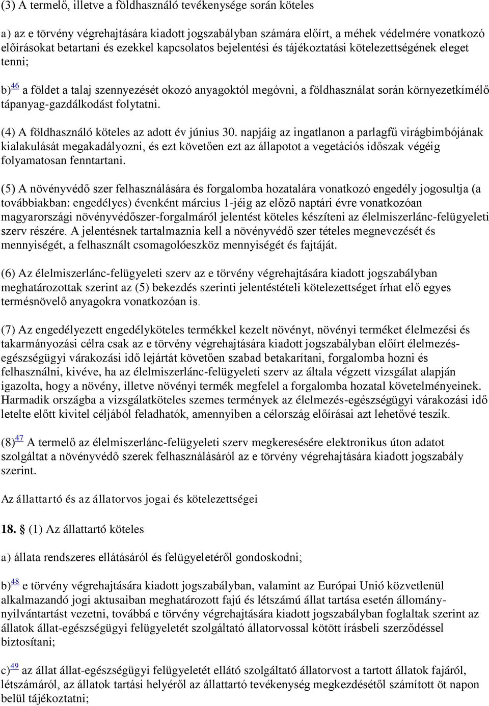 folytatni. (4) A földhasználó köteles az adott év június 30.