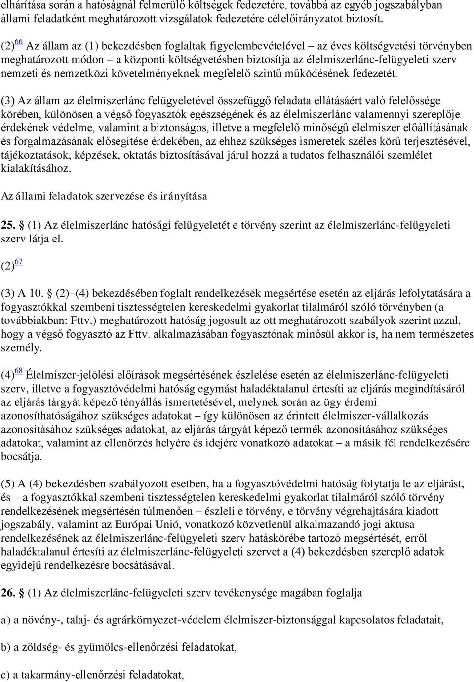 és nemzetközi követelményeknek megfelelő szintű működésének fedezetét.