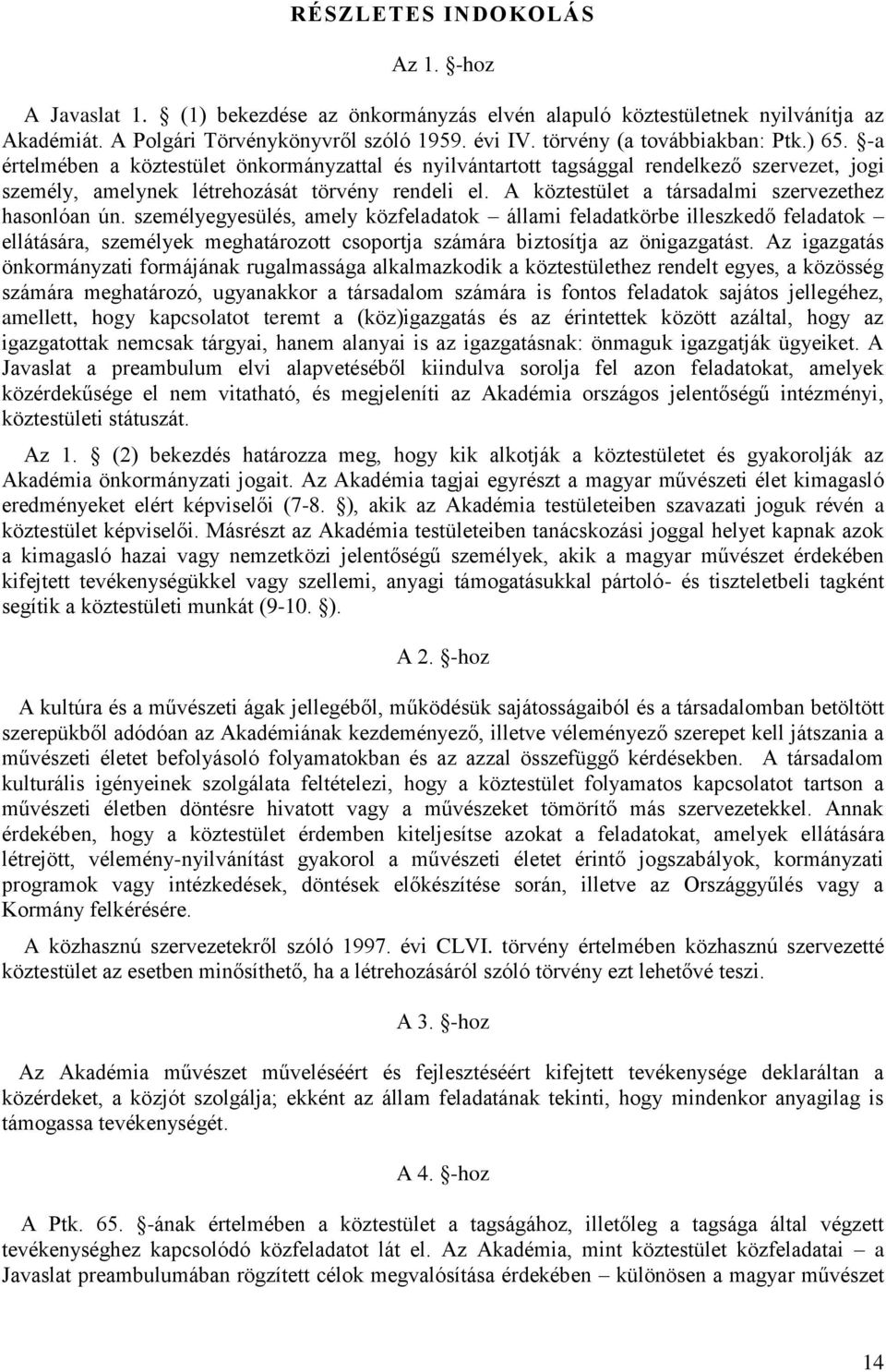 A köztestület a társadalmi szervezethez hasonlóan ún.