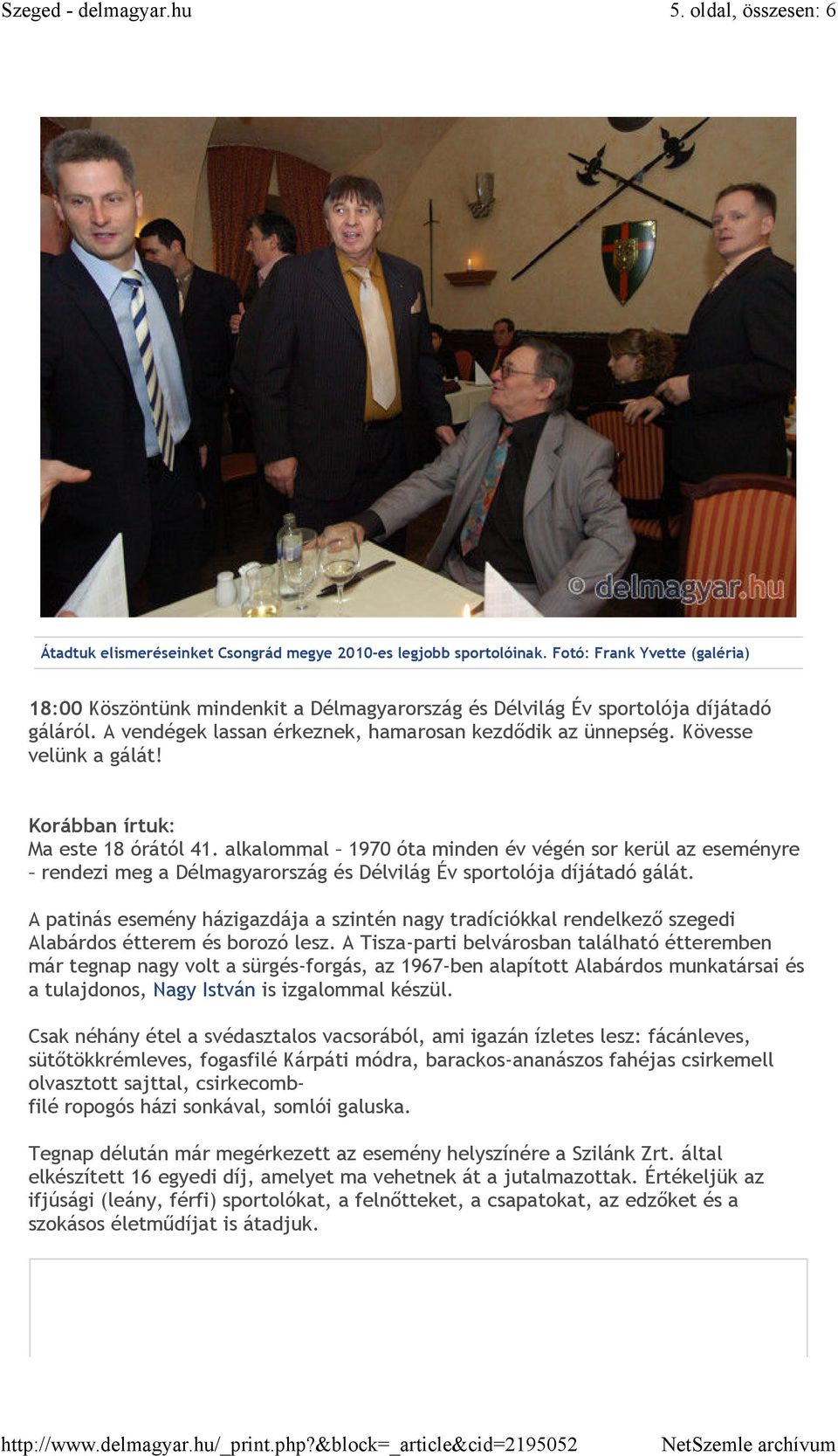 Kövesse velünk a gálát! Korábban írtuk: Ma este 18 órától 41. alkalommal 1970 óta minden év végén sor kerül az eseményre rendezi meg a Délmagyarország és Délvilág Év sportolója díjátadó gálát.