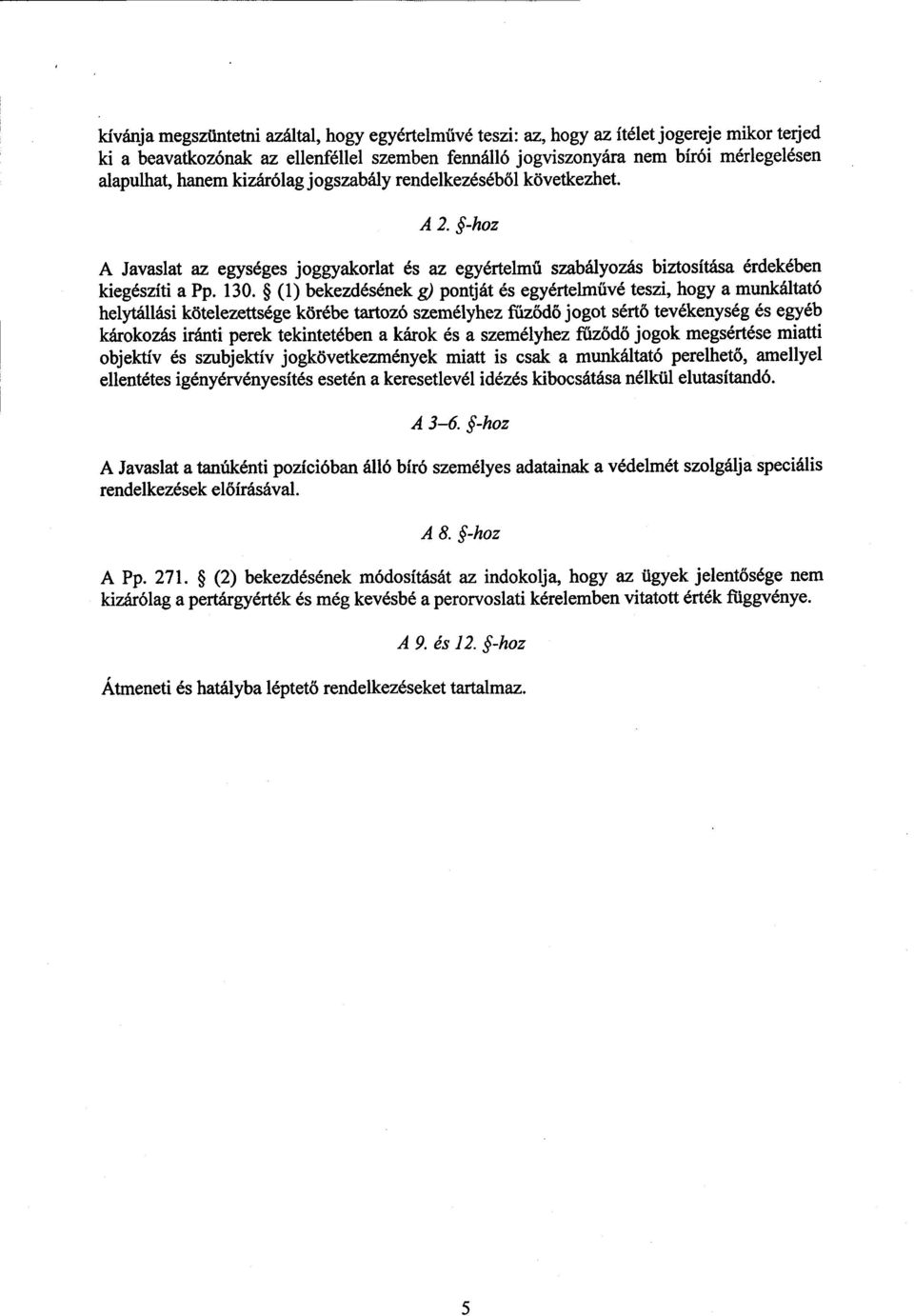 (1) bekezdésének g) pontját és egyértelm űvé teszi, hogy a munkáltató helytállási kötelezettsége körébe tartozó személyhez fűződő jogot sért ő tevékenység és egyéb károkozás iránti perek tekintetében