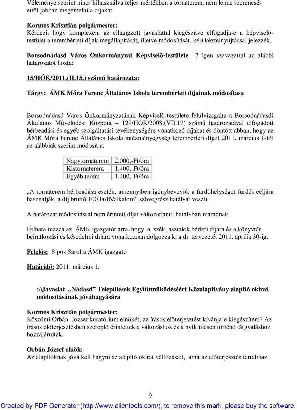 Borsodnádasd Város Önkormányzat Képviselõ-testülete határozatot hozta: 7 igen szavazattal az alábbi 15/