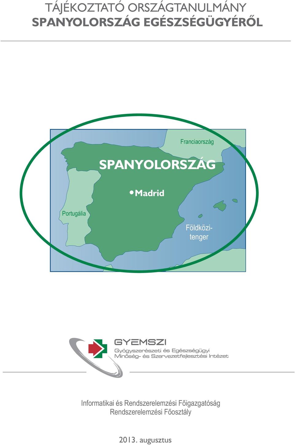 és Egészségügyi Minõség- és Szervezetfejlesztési Intézet Informatikai és