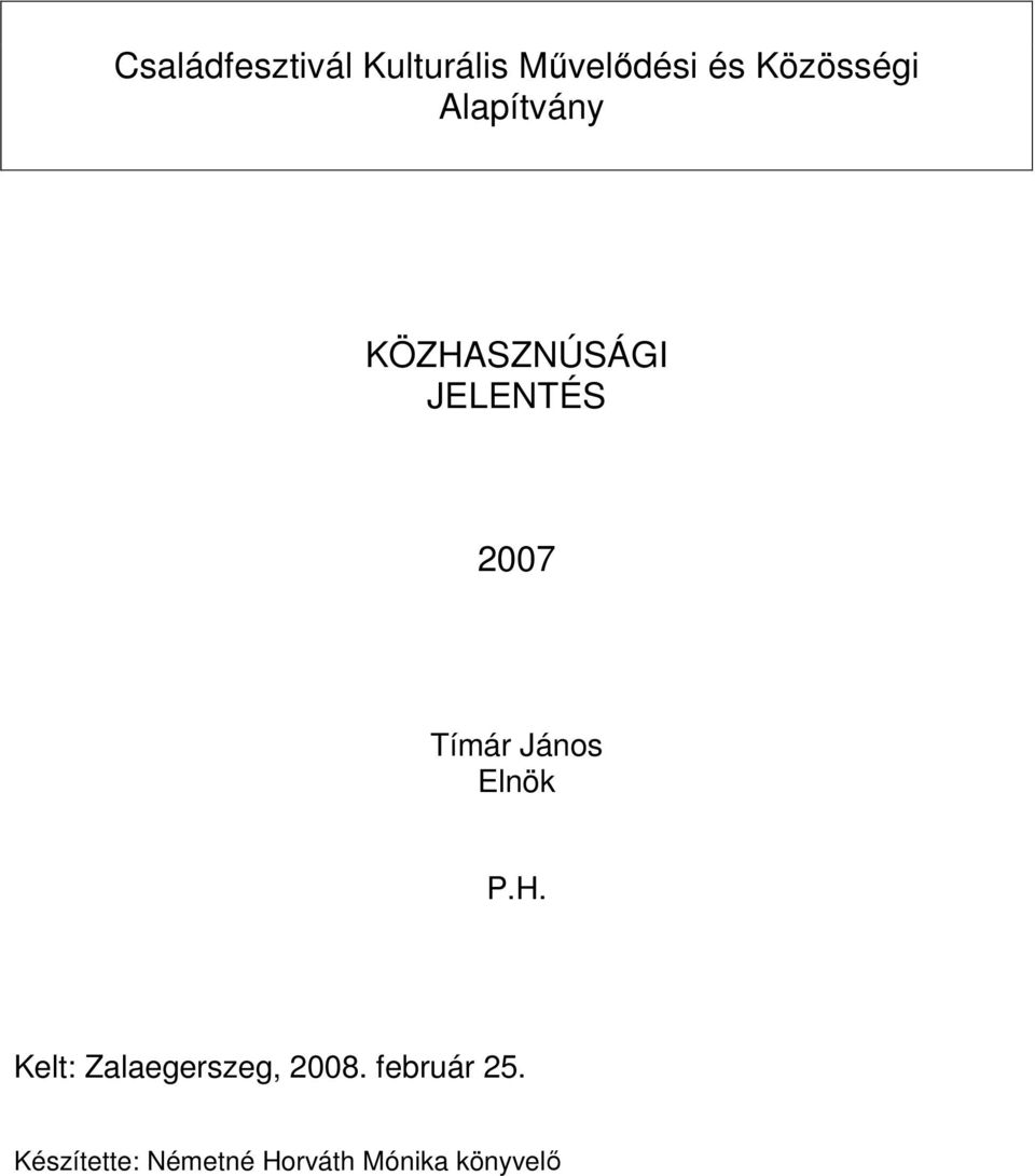 Tímár János Elnök P.H. Kelt: Zalaegerszeg, 2008.