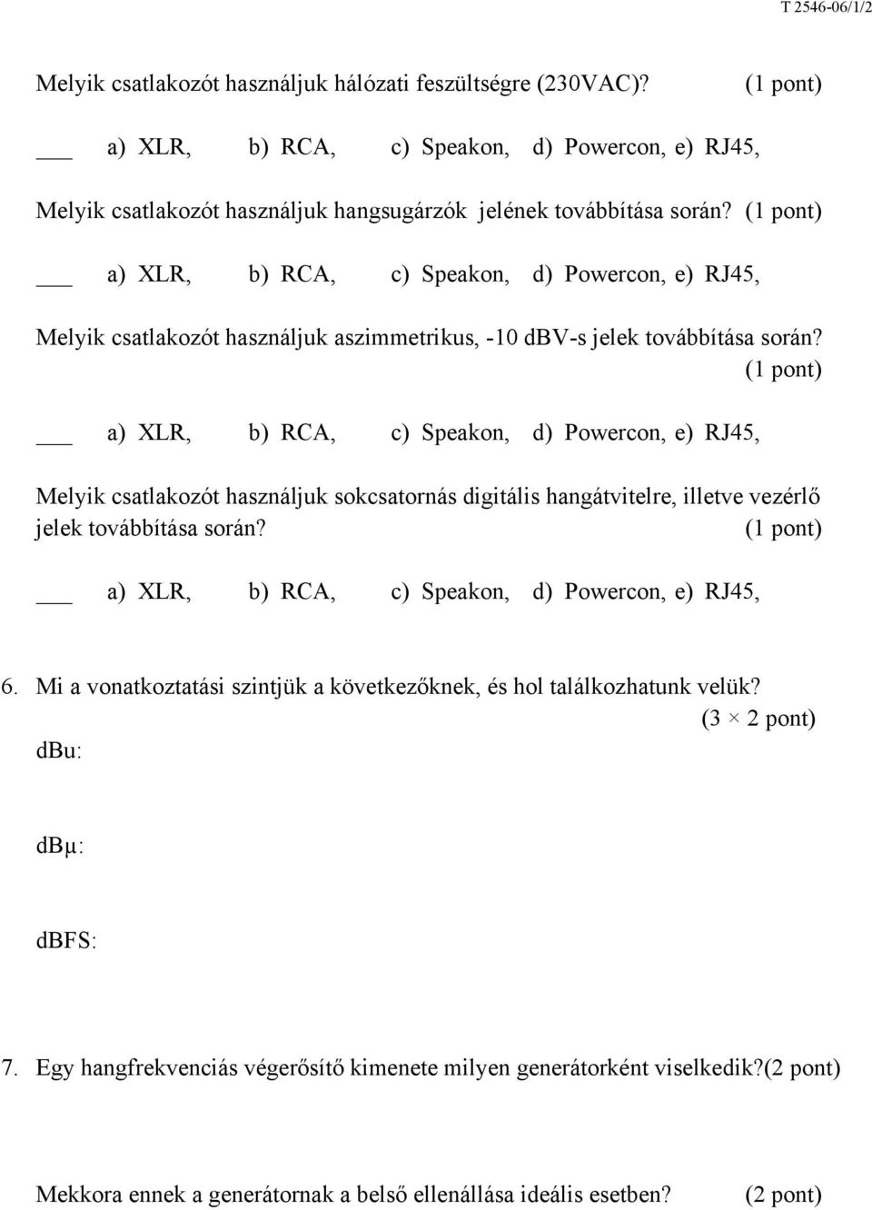 Melyik csatlakozót használjuk sokcsatornás digitális hangátvitelre, illetve vezérlő jelek továbbítása során? 6.