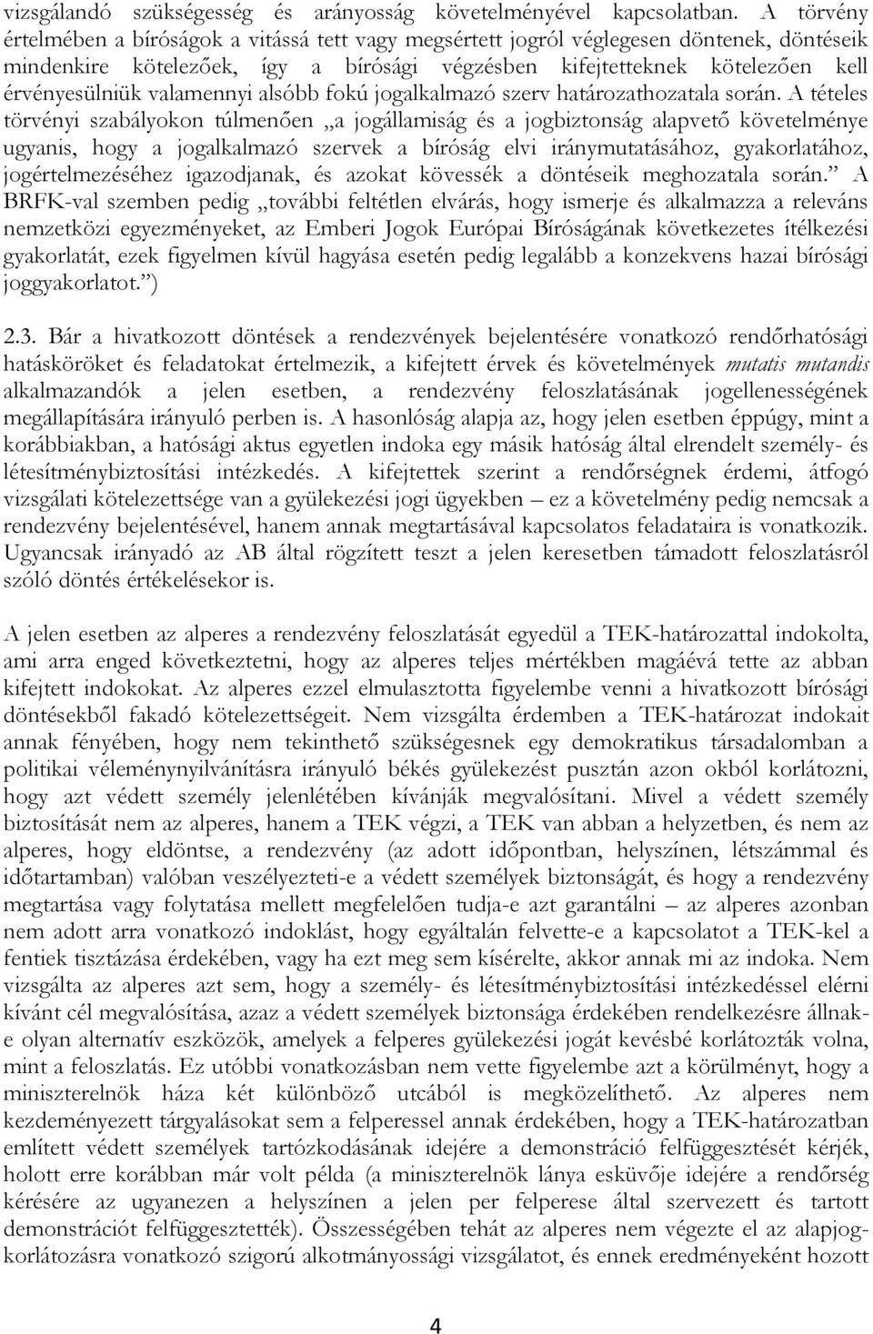 valamennyi alsóbb fokú jogalkalmazó szerv határozathozatala során.