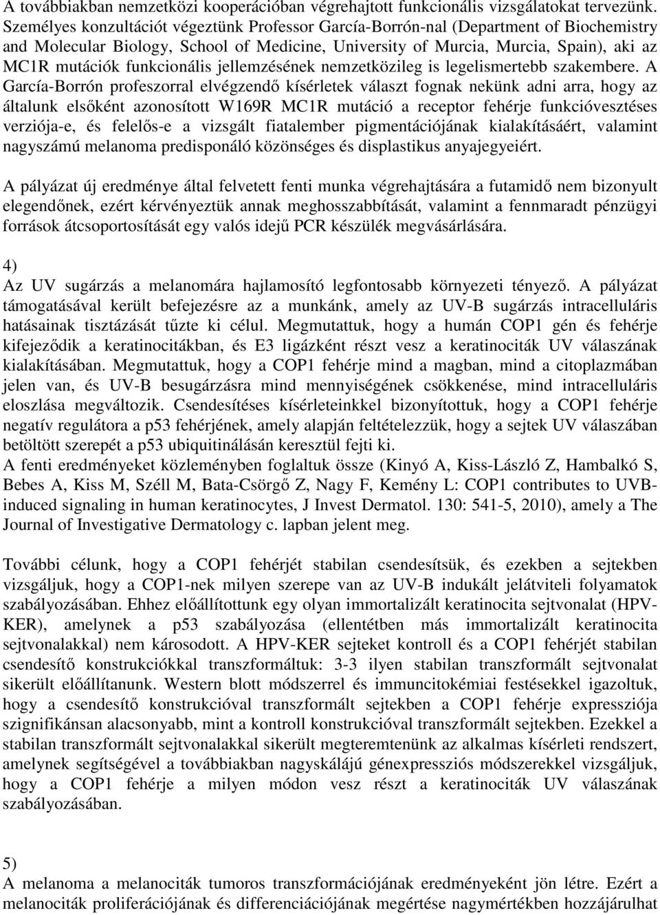 funkcionális jellemzésének nemzetközileg is legelismertebb szakembere.