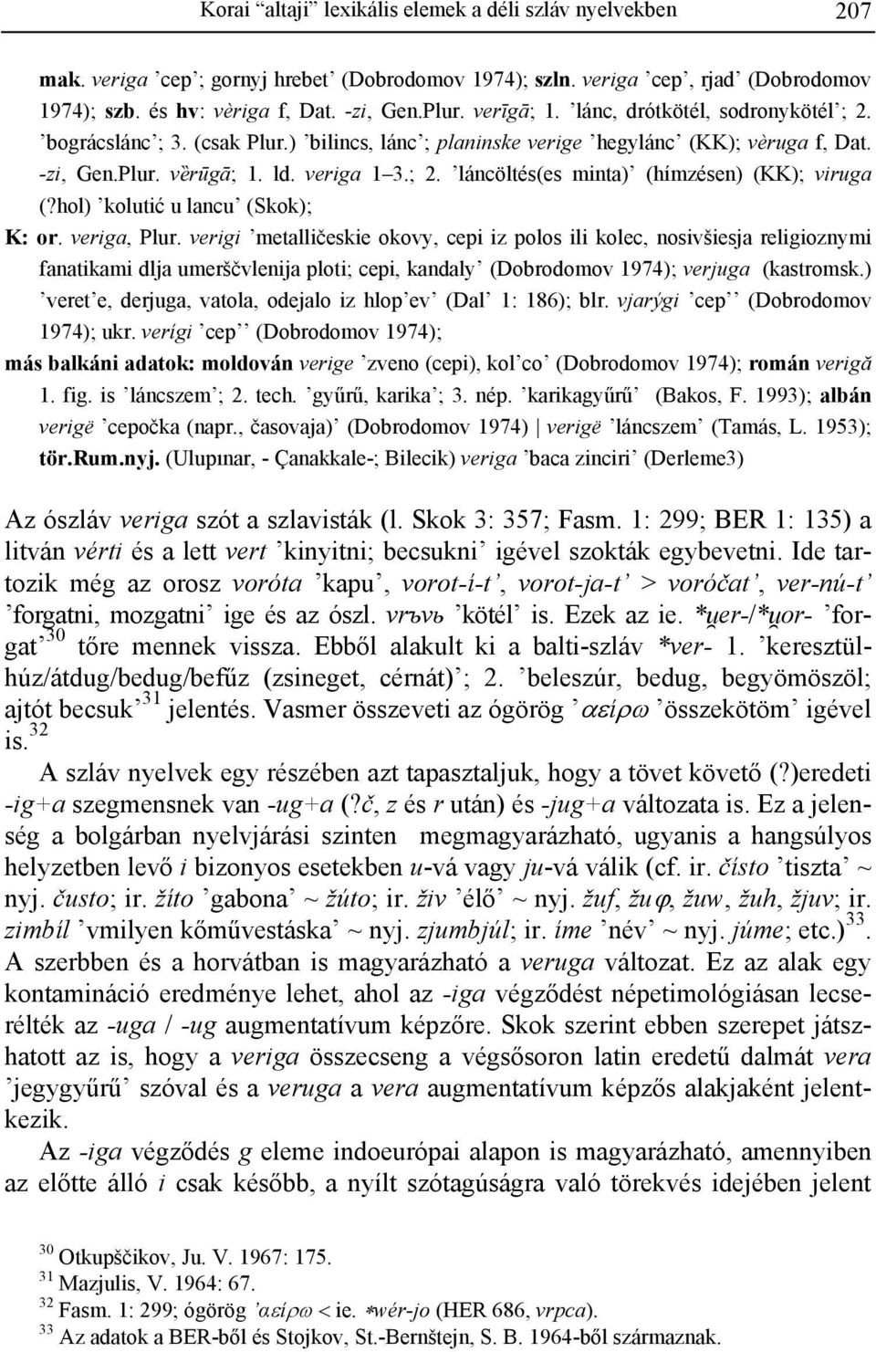 hol) kolutić u lancu (Skok); K: or. veriga, Plur.