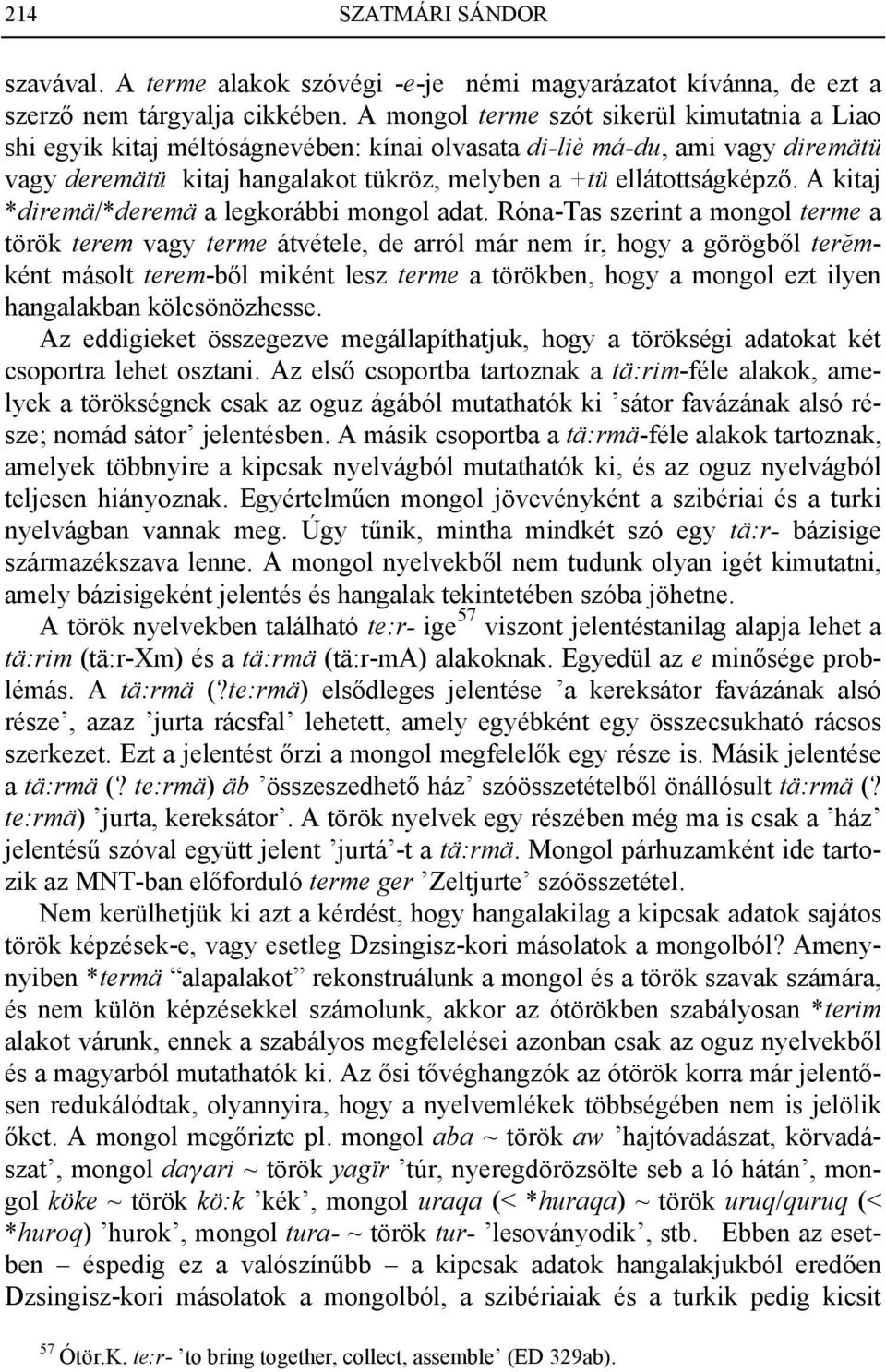 A kitaj *diremä/*deremä a legkorábbi mongol adat.