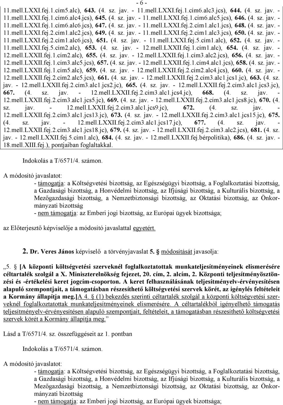 jcs), 650. (4. sz. jav. - 11.mell.LXXI.fej.2.cím1.alc6.jcs), 651. (4. sz. jav. - 11.mell.LXXI.fej.5.cím1.alc), 652. (4. sz. jav. - 11.mell.LXXI.fej.5.cím2.alc), 653. (4. sz. jav. - 12.mell.LXXII.fej.1.cím1.alc), 654.