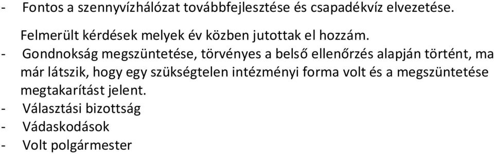 - Gondnokság megszüntetése, törvényes a belső ellenőrzés alapján történt, ma már látszik,