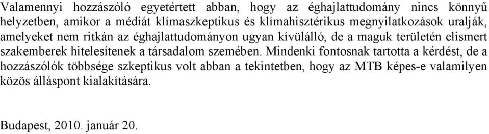 területén elismert szakemberek hitelesítenek a társadalom szemében.