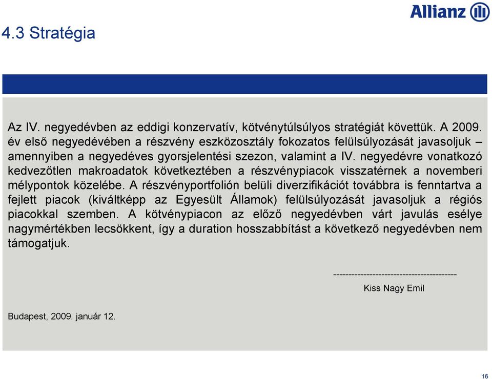 negyedévre vonatkozó kedvezőtlen makroadatok következtében a részvénypiacok visszatérnek a novemberi mélypontok közelébe.