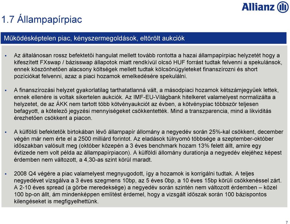 felvenni, azaz a piaci hozamok emelkedésére spekulálni.