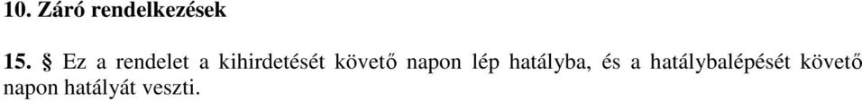 követı napon lép hatályba, és a