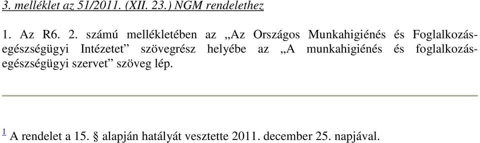 számú mellékletében az Az Országos Munkahigiénés és Foglalkozásegészségügyi