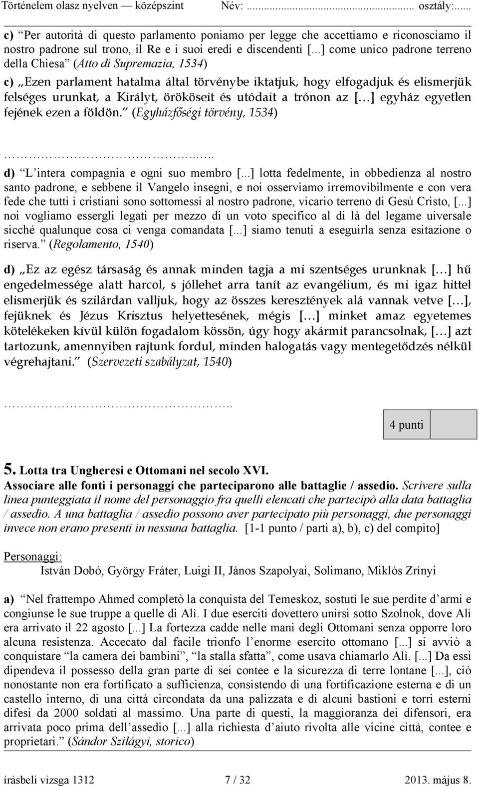 utódait a trónon az [ ] egyház egyetlen fejének ezen a földön. (Egyházfőségi törvény, 1534).... d) L intera compagnia e ogni suo membro [.