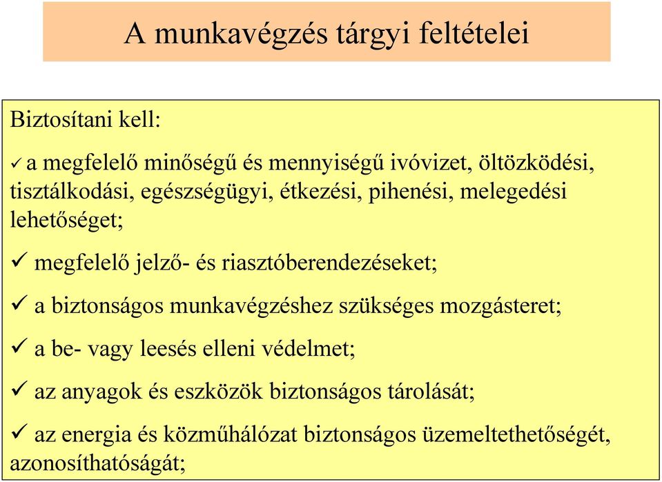 riasztóberendezéseket; a biztonságos munkavégzéshez szükséges mozgásteret; a be- vagy leesés elleni