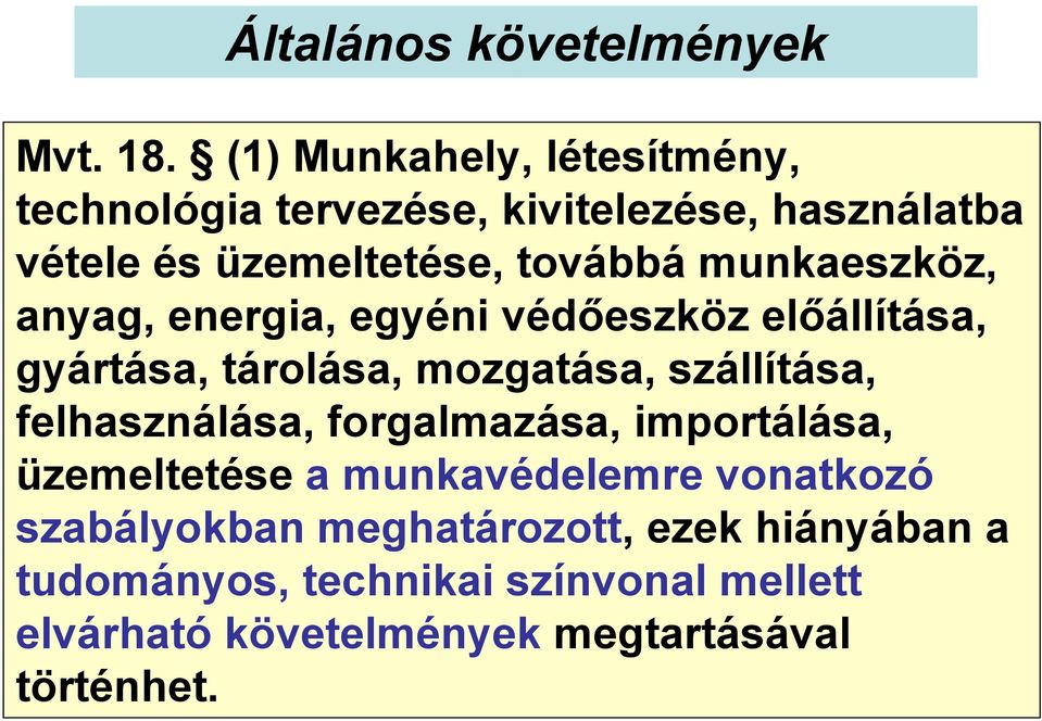 munkaeszköz, anyag, energia, egyéni védőeszköz előállítása, gyártása, tárolása, mozgatása, szállítása,