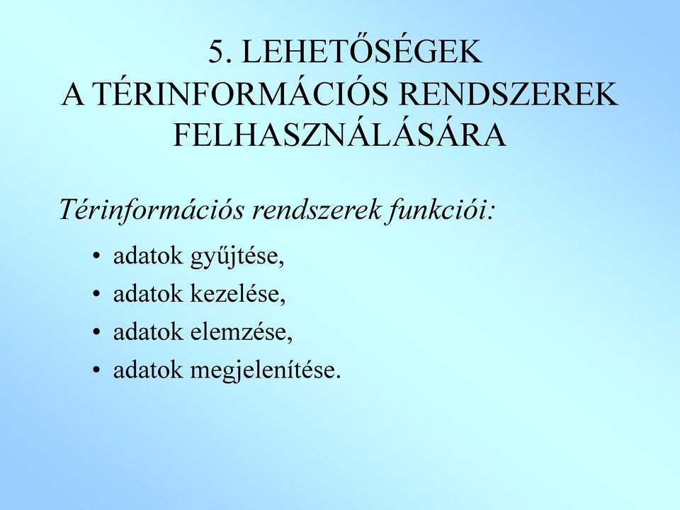 rendszerek funkciói: adatok gyűjtése,