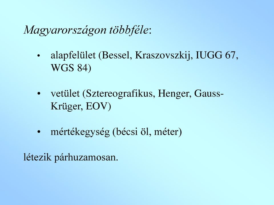 (Sztereografikus, Henger, Gauss- Krüger, EOV)