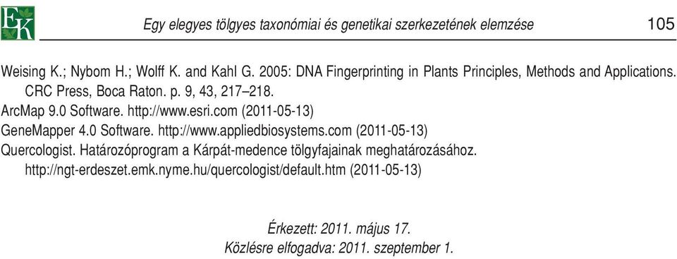 http://www.esri.com (2011-05-13) GeneMapper 4.0 Software. http://www.appliedbiosystems.com (2011-05-13) Quercologist.